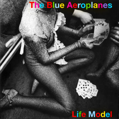 The Blue Aeroplanes -  Life Model